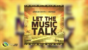Afrikan Roots & Vutomi – Let The Music Talk EP