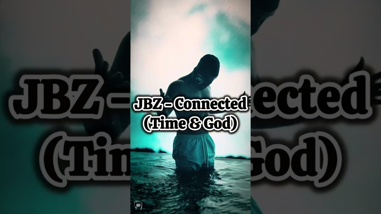 JBZ – Connected (Time & God) JBZ – Connected (Time & God)