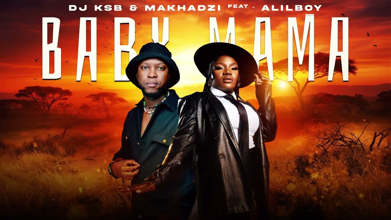 DJ KSB & Makhadzi – Baby Mama DJ KSB & Makhadzi – Baby Mama