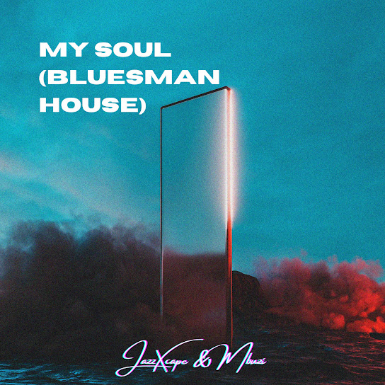 JazzXcape – My Soul, Bluesman House JazzXcape – My Soul, Bluesman House