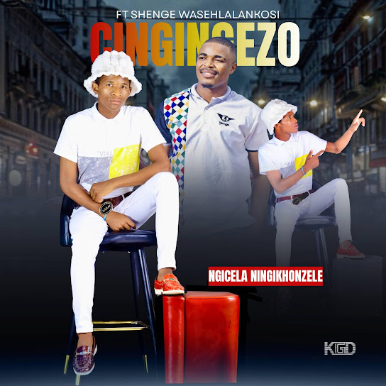 CINGINGEZO – NGICELA NINGIKHONZELA CINGINGEZO – NGICELA NINGIKHONZELA