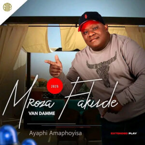 Mroza Van Damme Fakude – Ayaphi Amaphoyisa