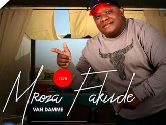 Mroza Van Damme Fakude – Ayaphi Amaphoyisa
