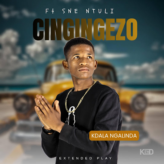 CINGINGEZO – KDALA NGALINDA CINGINGEZO – KDALA NGALINDA
