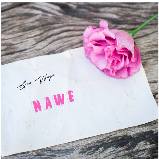 Gee Waya – Nawe Gee Waya – Nawe