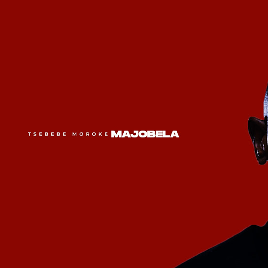 Tsebebe Moroke – MAJOBELA Tsebebe Moroke – MAJOBELA