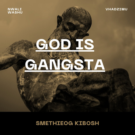 Smethieog Kibosh – God Is Gangsta Smethieog Kibosh – God Is Gangsta