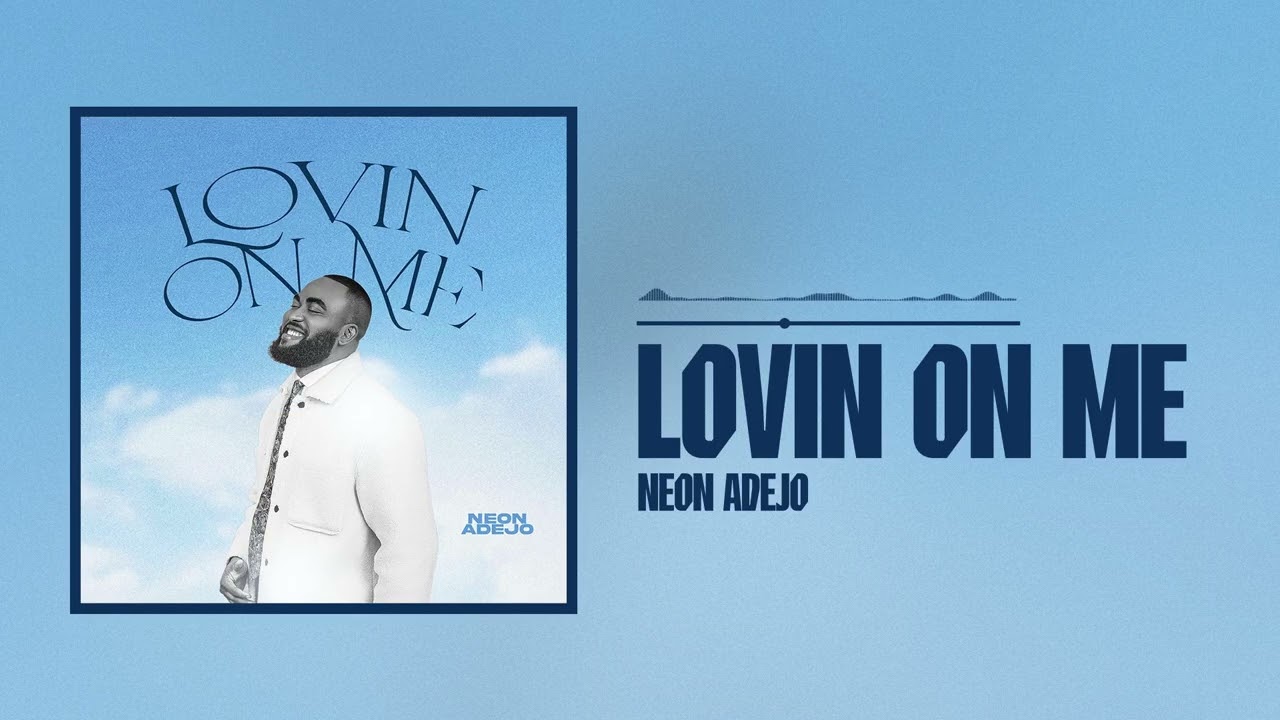 Neon Adejo – Lovin On Me Neon Adejo – Lovin On Me