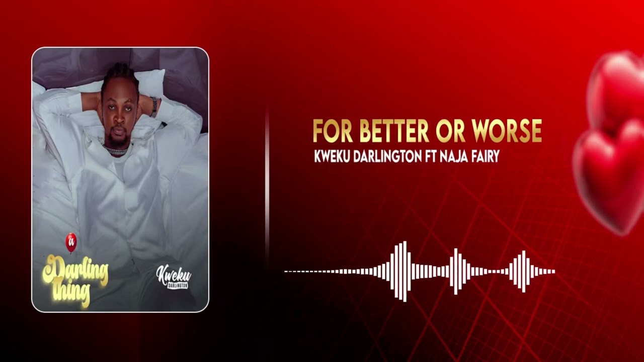 Kweku Darlington – For Better or Worse Kweku Darlington – For Better or Worse