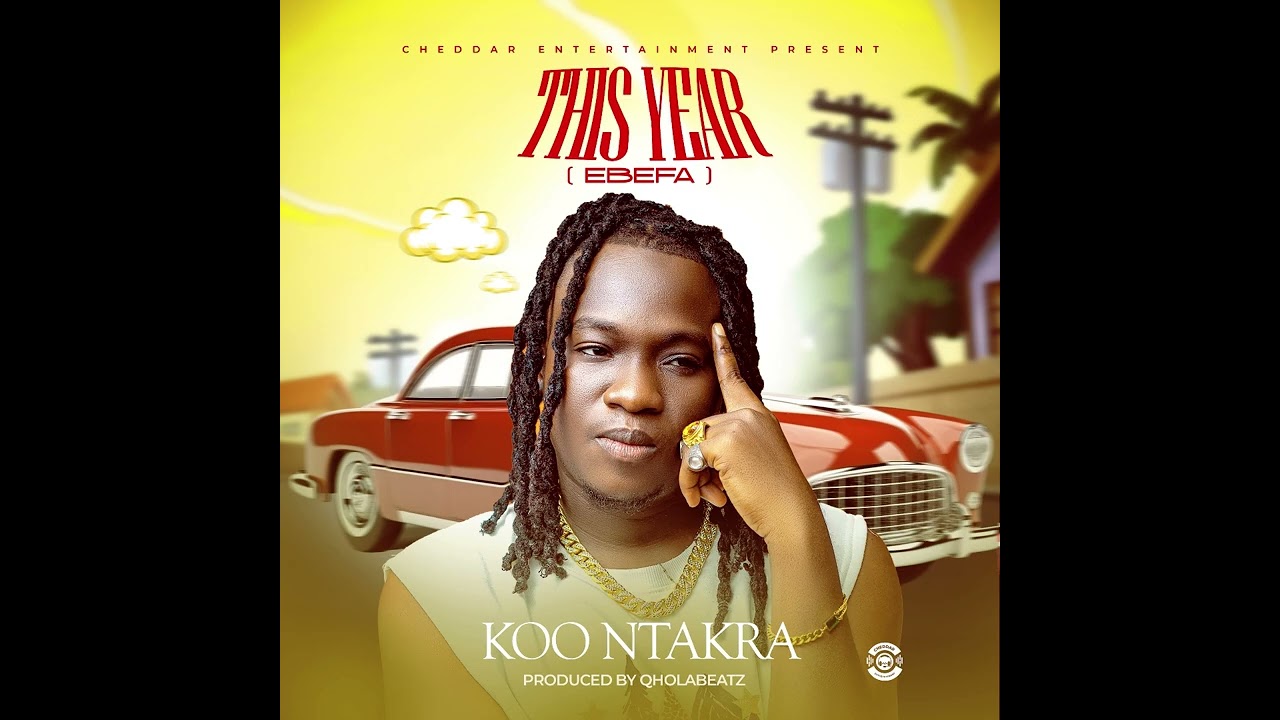Koo Ntakra – This Year (Ebefa) Koo Ntakra – This Year (Ebefa)