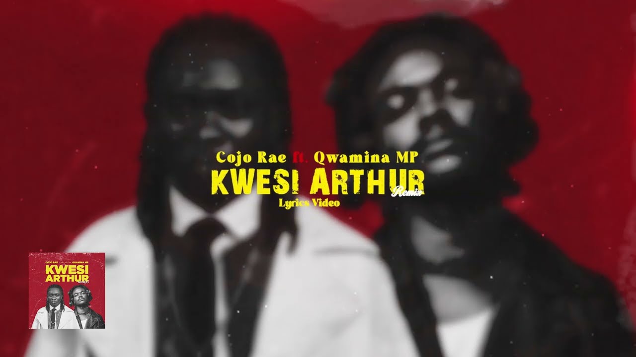 Cojo Rae – Kwesi Arthur (Remix) Cojo Rae – Kwesi Arthur (Remix)
