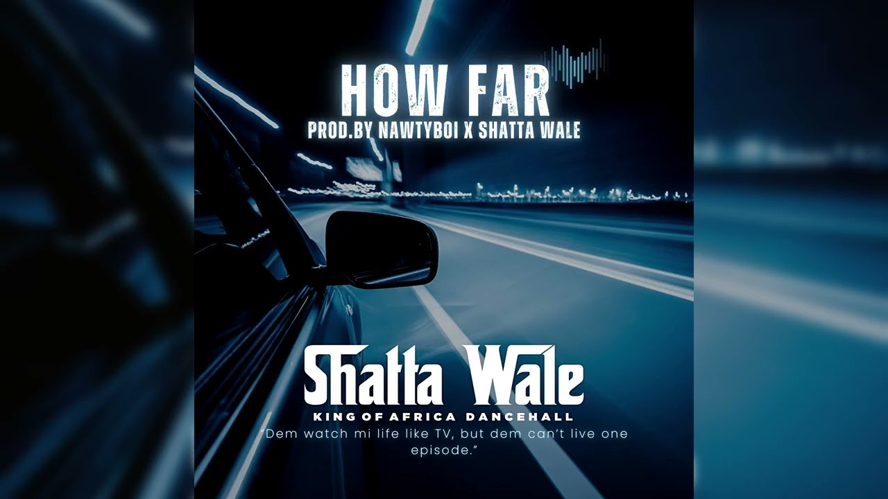 Shatta Wale – How Far Shatta Wale – How Far