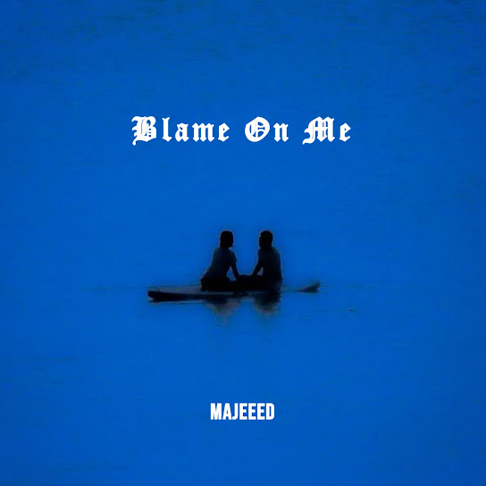 Majeeed – Blame On Me Majeeed – Blame On Me