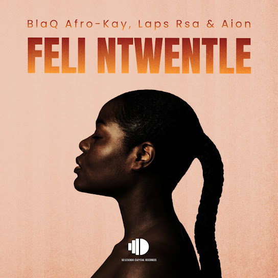 Blaq Afro-Kay – Feli Ntwentle Blaq Afro-Kay – Feli Ntwentle