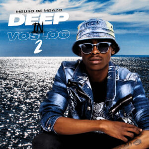 Mbuso de Mbazo Deep In Vosloo 2 ALBUM