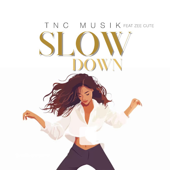 TNC Musik – Slow Down TNC Musik – Slow Down