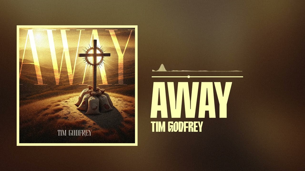 Tim Godfrey – Away Tim Godfrey – Away