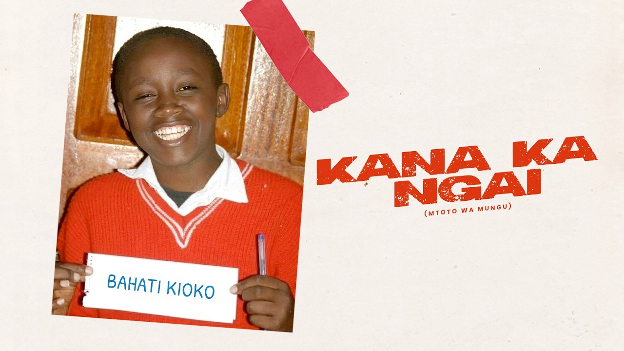 Bahati – Kana Ka Ngai (Mtoto Wa Mungu) Bahati – Kana Ka Ngai (Mtoto Wa Mungu)