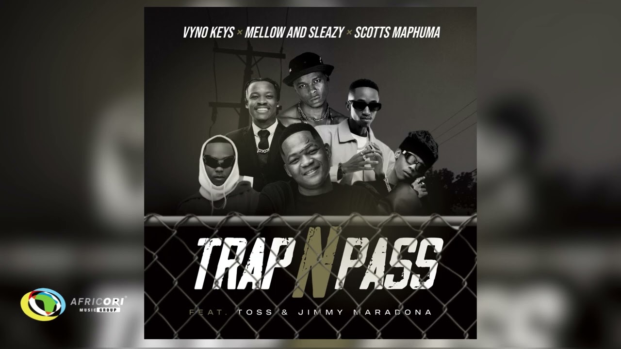 Vyno Keys, Mellow & Sleazy & Scotts Maphuma – Trap n Pass Vyno Keys, Mellow & Sleazy & Scotts Maphuma – Trap n Pass