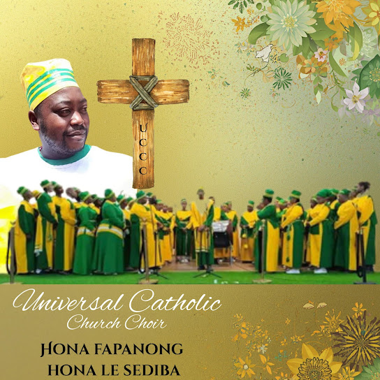 Universal Catholic Church Choir – HONA FAPANONG HONA LE SEDIBA Universal Catholic Church Choir – HONA FAPANONG HONA LE SEDIBA