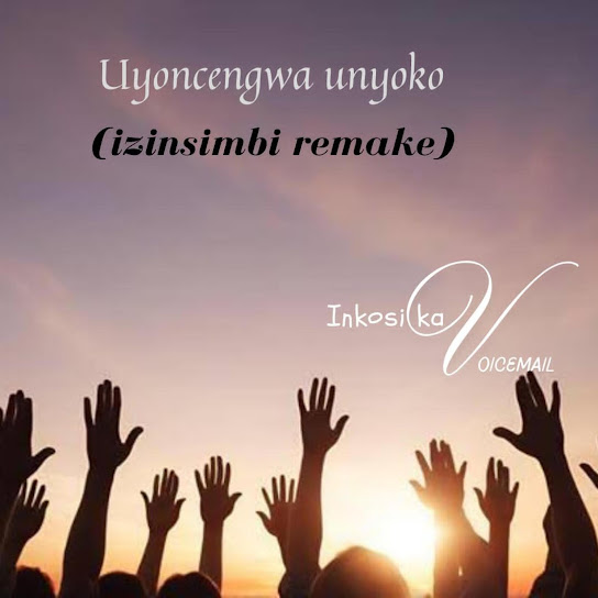 Inkosi kaVoicemail – Uyoncengwa unyoko (izinsimbi remake) Inkosi kaVoicemail – Uyoncengwa unyoko (izinsimbi remake)