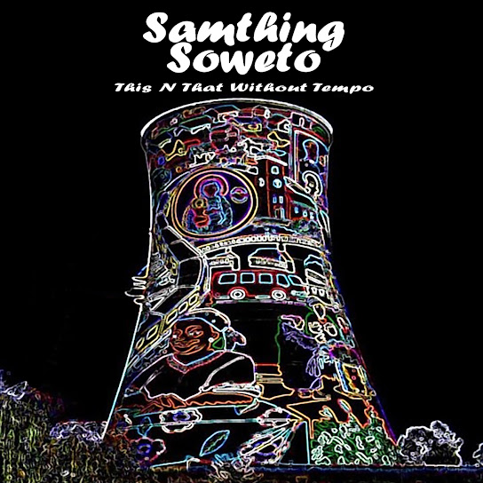 Samthing Soweto – Peace N Lovely Things Samthing Soweto – Peace N Lovely Things