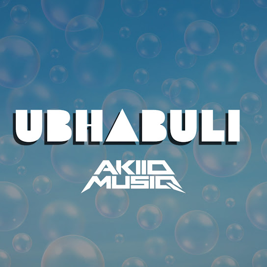 AkiidMusiq – Ubhabuli AkiidMusiq – Ubhabuli