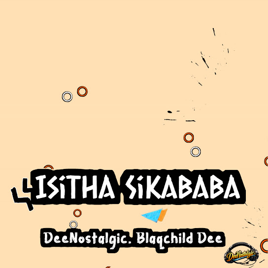 DeeNostalgic – Isitha Sikababa DeeNostalgic – Isitha Sikababa