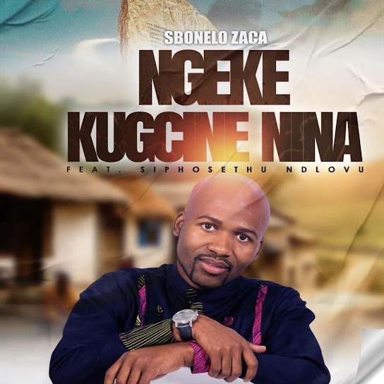 Sbonelo Zaca – Ngeke Kugcine Nina Sbonelo Zaca – Ngeke Kugcine Nina
