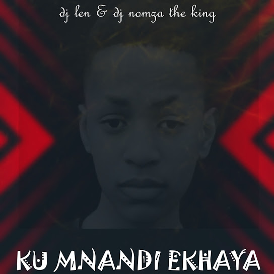 DJ Len – Ku Mnandi Ekhaya DJ Len – Ku Mnandi Ekhaya
