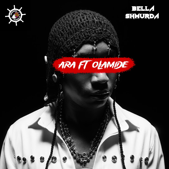 Bella Shmurda – Ara (600M) Bella Shmurda – Ara (600M)