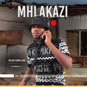 Mhlakazi – Sulani Igama Lami