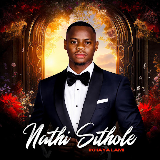 Nathi Sithole – Ikhaya Lami Nathi Sithole – Ikhaya Lami