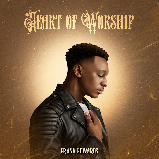 Frank Edwards – Heart of Worship Frank Edwards – Heart of Worship