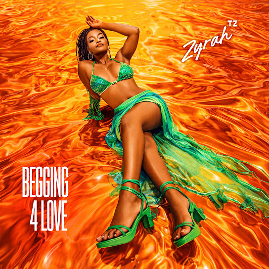 Zyrah Tz – Begging 4 Love Zyrah Tz – Begging 4 Love