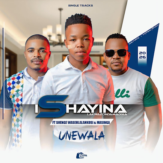 iShayina lakwaZondamadixa – Unewala iShayina lakwaZondamadixa – Unewala