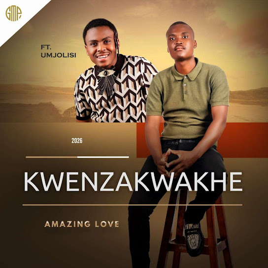 Kwenzakwakhe – Amazing Love Kwenzakwakhe – Amazing Love