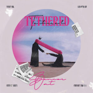 Senior Oat – Tethered EP