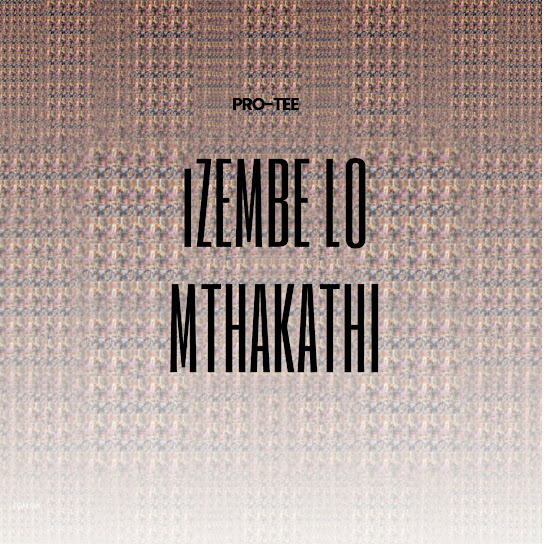 Pro-Tee – Izembe Lo Mthakathi Pro-Tee – Izembe Lo Mthakathi