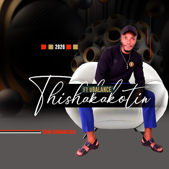 Thishakakotini – SingamaZulu Thishakakotini – SingamaZulu