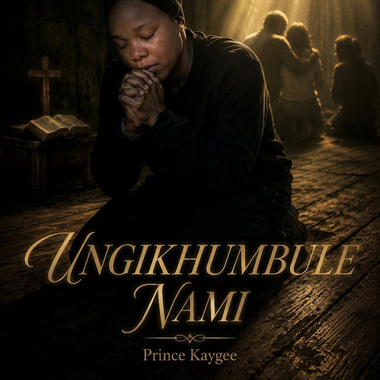 Prince Kaygee – UNGIKHUMBULE NAMI Prince Kaygee – UNGIKHUMBULE NAMI
