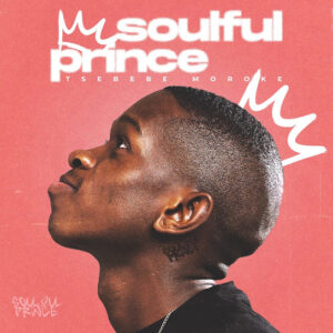 Tsebebe Moroke – Soulful Prince