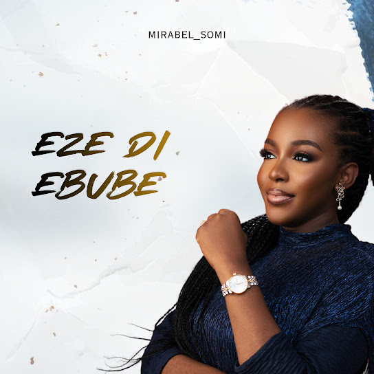Mirabel_somi – Eze Di Ebube Mirabel_somi – Eze Di Ebube