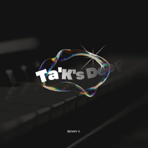 Benny K – Ta’K’s Deep EP