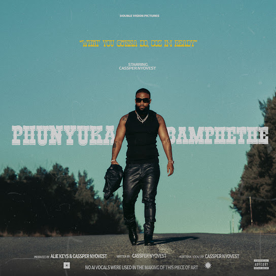 Cassper Nyovest – PHUNYUKA BAMPHETHE Cassper Nyovest – PHUNYUKA BAMPHETHE