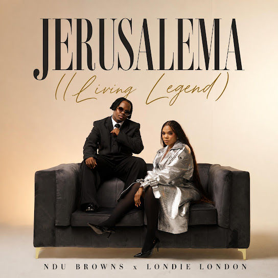 Ndu Browns – Jerusalema (Living Legend) Ndu Browns – Jerusalema (Living Legend)