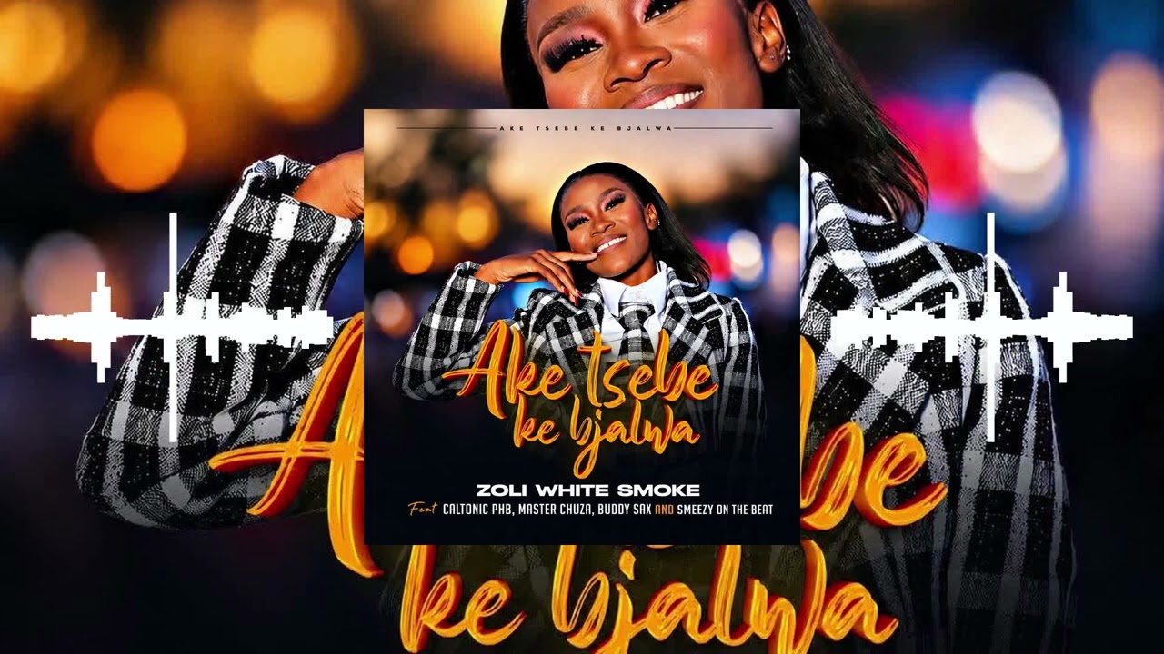 Zoli White Smoke – Aketsebe Ke bjalwa Zoli White Smoke – Aketsebe Ke bjalwa