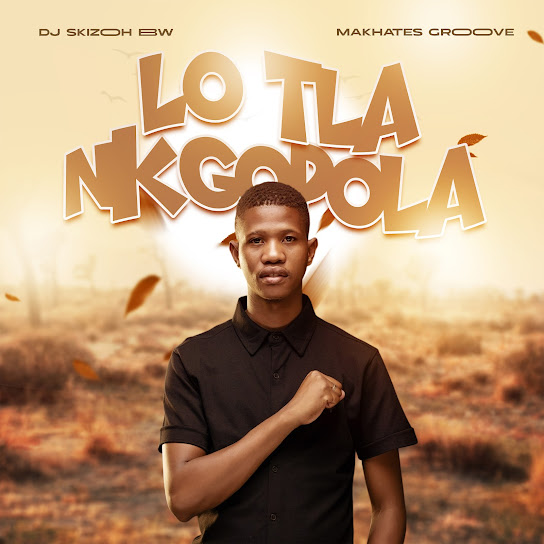Dj Skizoh BW – Lo tlo nkgopola Dj Skizoh BW – Lo tlo nkgopola