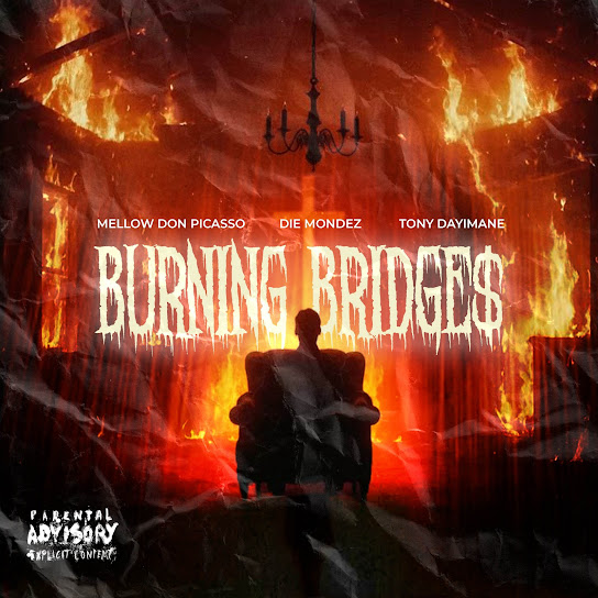 Mellow Don Picasso – Burning Bridge$ Mellow Don Picasso – Burning Bridge$