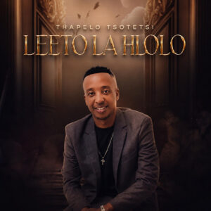 Thapelo Tsotetsi – Leeto La Hlolo